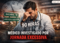 Médico investigado por suposta jornada de 90 horas semanais em três vínculos públicos e privados de saúde no Maranhão
